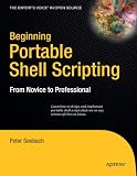 Beginning Portable Shell Scripting: From Novice to Professional (Expert's Voice in Open Source)