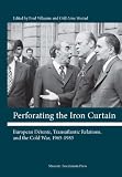 Perforating the Iron Curtain : European détente, transatlantic relations, and the Cold War, 1965-1985