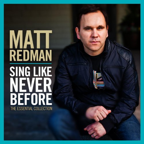 Matt Redman - Sing Like Never Before: The Essential Collection - Zortam Music