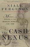 The Cash Nexus: Money and Power in the Modern World, 1700-2000