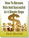 How To Become Rich And Successful In 4 Simple Steps