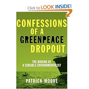Confessions of a Greenpeace Dropout - Patrick Albert Moore