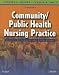 Community/Public Health Nursing Practice: Health for Families and Populations
