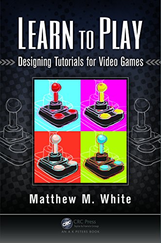 Learn to Play: Designing Tutorials for Video Games