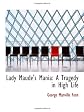 Lady Maude's Mania: A Tragedy in High Life