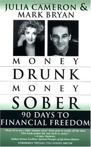 Money Drunk, Money Sober; 90 Days to Financial Freedom