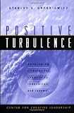 Positive Turbulence: Developing Climates for Creativity, Innovation, and Renewal (J-B CCL (Center for Creative Leadership))