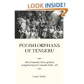 Polish Orphans of Tengeru: The Dramatic Story of Their Long Journey to Canada 1941-49