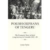 Polish Orphans of Tengeru: The Dramatic Story of Their Long Journey to Canada 1941-49