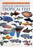 Concise Encyclopedia of Popular Freshwater Tropical Fish