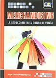 Merchandising. La seducción en el punto de venta