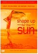 Shape Up For The Sun [UK Import]
