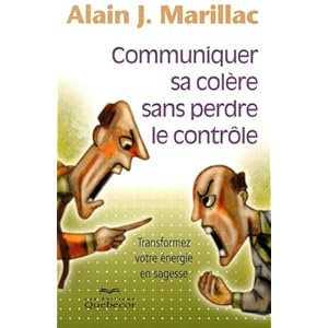 Communiquer Sa Colere Sans Perdre le Controle - Transformez Votre Energie en Sagesse