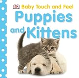 Puppies and Kittens (Baby Touch & Feel)