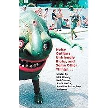 Noisy Outlaws, Unfriendly Blobs, and Some Other Things That Aren't As Scary, Maybe, Depending on How You Feel About Lost Lands, Stray Cellphones, Creatures from the Sky, Parents who Disappear in Peru, a Man Names Lars Farf, and One Other Story we Couldn (Paperback)