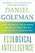 Ecological Intelligence: How Knowing the Hidden Impacts of What We Buy Can Change Everything