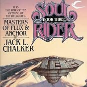 Masters of Flux & Anchor: Soul Rider, Book 3 | [Jack L. Chalker]
