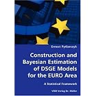 Construction and Bayesian Estimation of DSGE Models for the EURO Area- A Statistical... by  Ernest Pytlarczyk