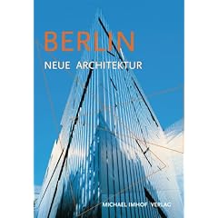 Berlin - Neue Architektur. F�hrer zu den Bauten von 1989 bis heute