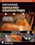 Cast-In-Place Concrete Countertops: A Guide for Craftsmen