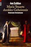 Maria Stuarts dunkles Geheimnis. Historischer Kriminalroman.