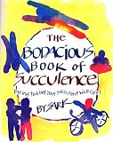 The Bodacious Book of Succulence: Daring to Live Your Succulent Wild LIife