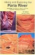 Hiking And Exploring The Paria River: Including, The Story Of John D. Lee And Mountain Meadows Massacre