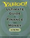 Yahoo! Ultimate Guide to Finance and Money on the Web from bonds to bills, mortgages to mutual funds, credit to car loans