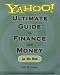 Yahoo! Ultimate Guide to Finance and Money on the Web  from bonds to bills, mortgages to mutual funds, credit to car loans
