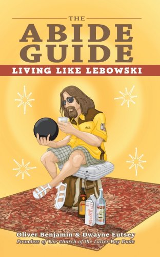 The Abide Guide: Living Like Lebowski