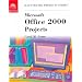 Microsoft Office 2000 - Illustrated Projects