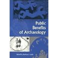 Public Benefits of Archaeology by  BARBARA J. LITTLE