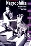 Negrophilia: Avant-Garde Paris and Black Culture in the 1920s (Interplay) Negrophilia: Avant-Garde Paris and Black Culture in the 1920s (Interplay)
