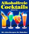 Alkoholfreie Cocktails: Mit vielen Rezepten f�r Diabetiker