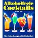 Alkoholfreie Cocktails: Mit vielen Rezepten f�r Diabetiker
