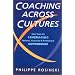 Coaching Across Cultures: New Tools for Leveraging National, Corporate and Professional Differences