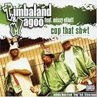 Click here to buy Cop That Shit by  Timbaland and Timbaland & Magoo .