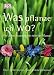  : Was pflanze ich wo?: Für jeden Standort die richtige Pflanze. Über 1800 Garten- und Zimmerpflanzen