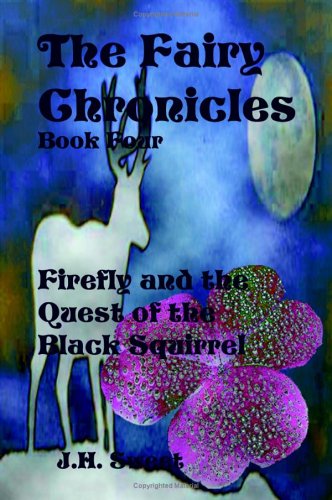 The Fairy Chronicles Book Four: Firefly and the Quest of the Black Squirrel