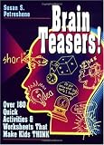 Brain Teasers!: Over 180 Quick Activities & Worksheets That Make Kids THINK