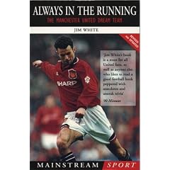 Always in the Running: Manchester United Dream Team (MAINSTREAM SPORT): Manchester United Dream Team (Mainstream Sport)