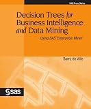 Decision Trees for Business Intelligence and Data Mining: Using SAS Enterprise Miner