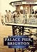 Palace Pier, Brighton in Old Photographs (Britain in Old Photographs)