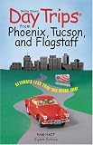 Day Trips from Phoenix, Tucson, and Flagstaff, 8th (Day Trips Series)
