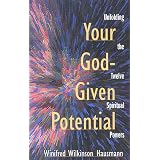 Your God-Given Potential: Unfolding the Twelve Spiritual Powers