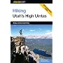 Hiking Utah's High Uintas: 99 Day and Overnight Hikes (Regional Hiking Series)