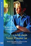 ... weil mein Vater Priester ist