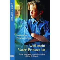 ... weil mein Vater Priester ist: Thomas wusste nicht, wer sein Vater ist. Jetzt erf�hrt er die Wahrheit.