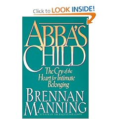Abba's Child: The Cry of the Heart for Intimate Belonging