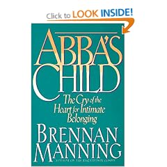 Abba's Child: The Cry of the Heart for Intimate Belonging